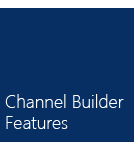 Channel Builder Features