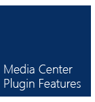 Media Center Plugin Features